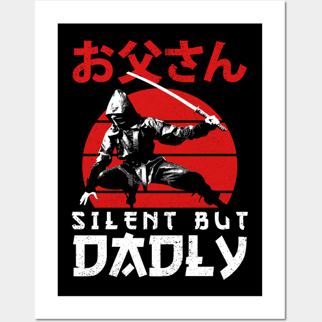 Silent But Dadly - Happy Fathers day - Dad Wall Art by Sachpica